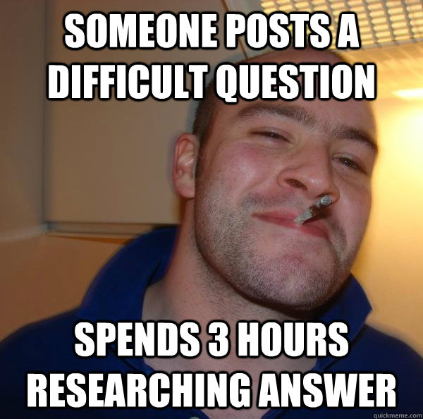someone posts a difficult question spends 3 hours researching answer - someone posts a difficult question spends 3 hours researching answer  Misc