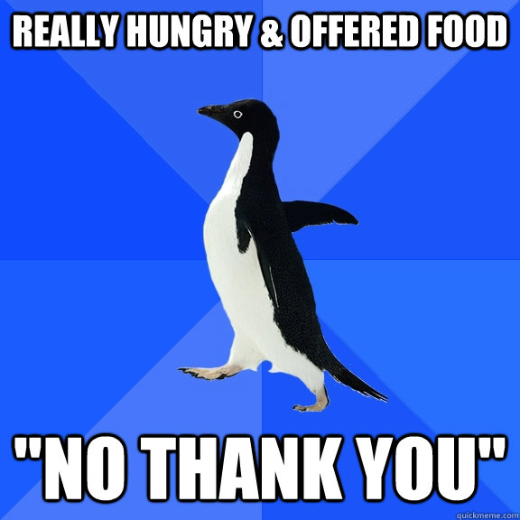 Really Hungry & Offered Food 