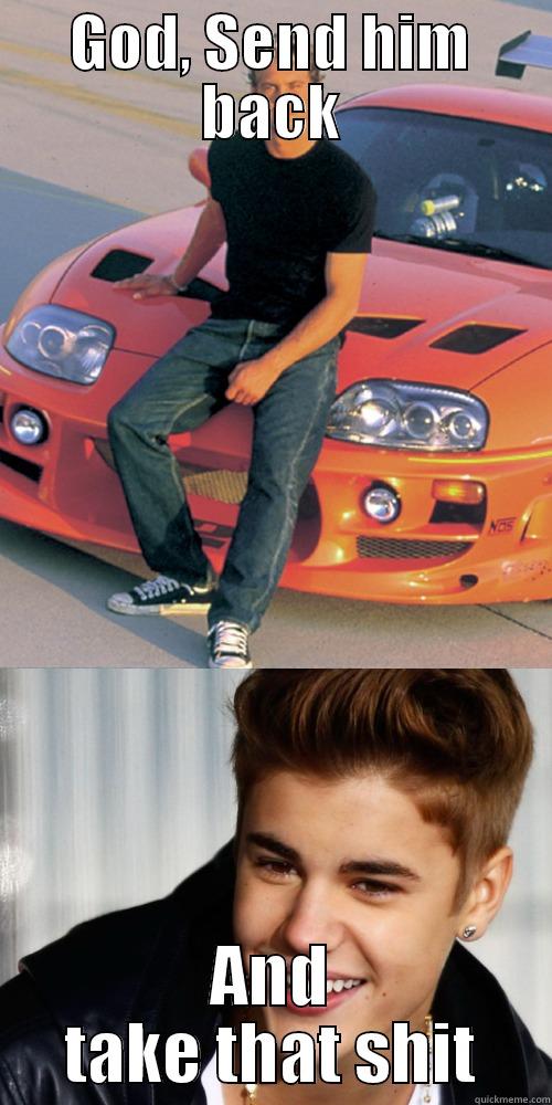 GOD, SEND HIM BACK AND TAKE THAT SHIT Misc