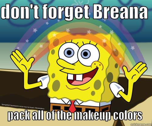 Pack For Days - DON'T FORGET BREANA  PACK ALL OF THE MAKEUP COLORS Spongebob rainbow