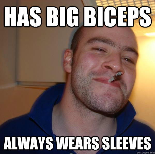 has big biceps always wears sleeves - has big biceps always wears sleeves  Misc