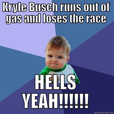 KRYLE BUSCH RUNS OUT OF GAS AND LOSES THE RACE HELLS YEAH!!!!!! Success Kid