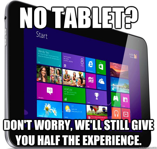 No tablet? Don't worry, we'll still give you half the experience. - No tablet? Don't worry, we'll still give you half the experience.  The Moral of E3 This Year