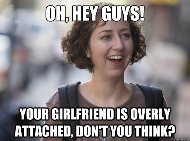 Oh, hey guys! Your girlfriend is overly attached, don't you think? - Oh, hey guys! Your girlfriend is overly attached, don't you think?  Misc