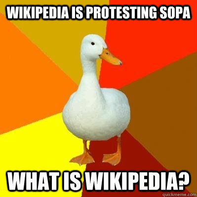 Wikipedia is protesting SOPA what is wikipedia?  Tech Impaired Duck