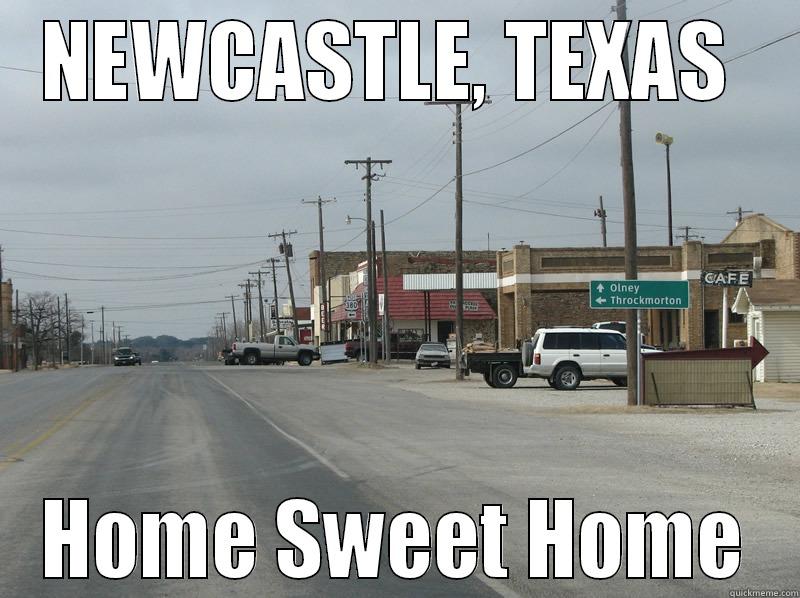 NEWCASTLE, TEXAS  HOME SWEET HOME Misc