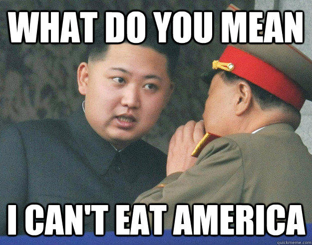 What do you mean I can't eat America  