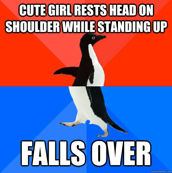 Cute girl rests head on shoulder while standing up falls over  Socially Awesome Awkward Penguin