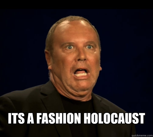  its a fashion holocaust  Horrified Michael Kors