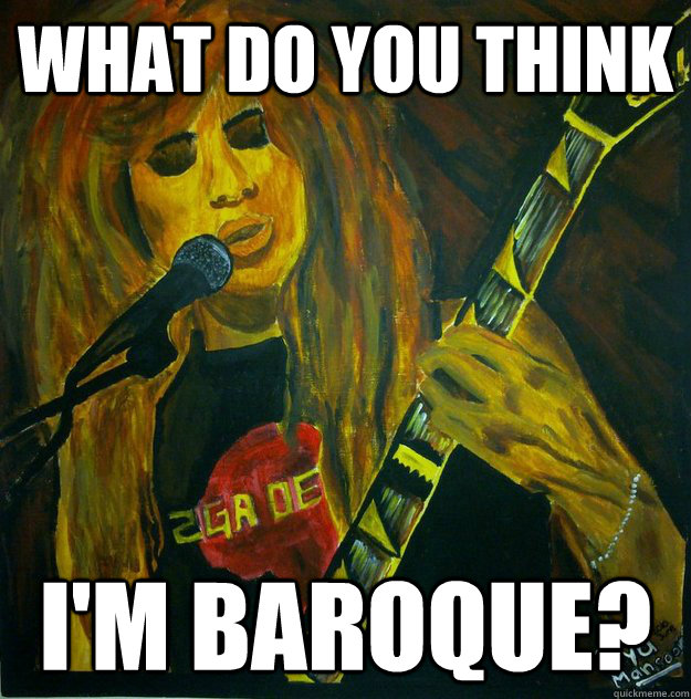 What do you think I'm Baroque? - What do you think I'm Baroque?  Dave Mustaine Painting