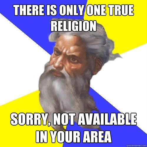 there is only one true religion sorry, not available in your area - there is only one true religion sorry, not available in your area  Advice God