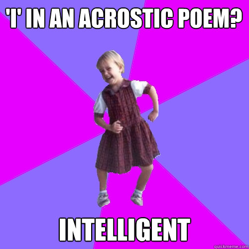 'I' in an acrostic poem? intelligent  Socially awesome kindergartener