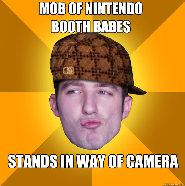 Mob of Nintendo booth babes  Stands in way of camera   Scumbag Kootra