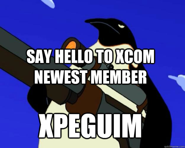 Say hello to xcom newest member Xpeguim  