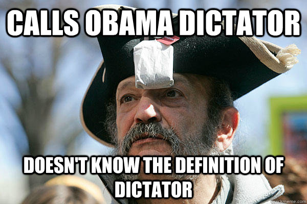 calls obama dictator doesn't know the definition of dictator  Tea Party Ted