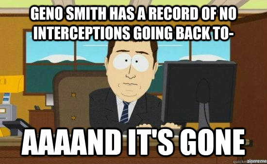 Geno Smith has a record of no Interceptions going back to- AAAAND it's gone - Geno Smith has a record of no Interceptions going back to- AAAAND it's gone  aaaand its gone