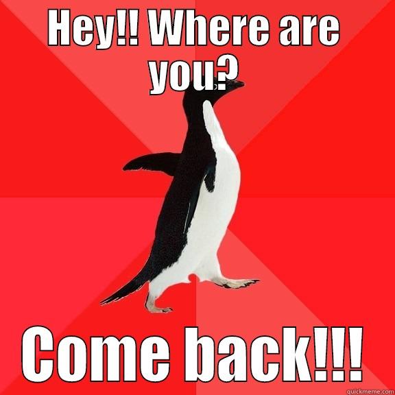 HEY!! WHERE ARE YOU? COME BACK!!! Socially Awesome Penguin