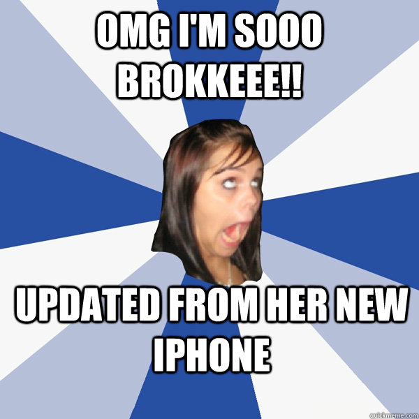 omg I'm Sooo Brokkeee!! Updated from her new iPhone  Annoying Facebook Girl