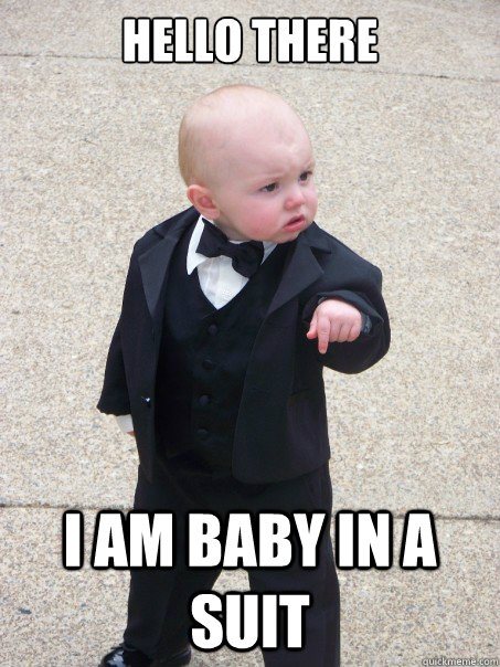 Hello there I am baby in a suit  Baby Godfather