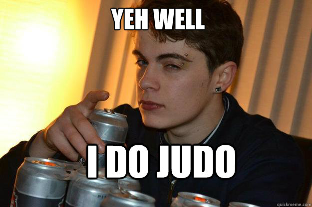 Yeh Well I DO Judo  