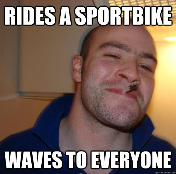 rides a sportbike waves to everyone - rides a sportbike waves to everyone  Misc