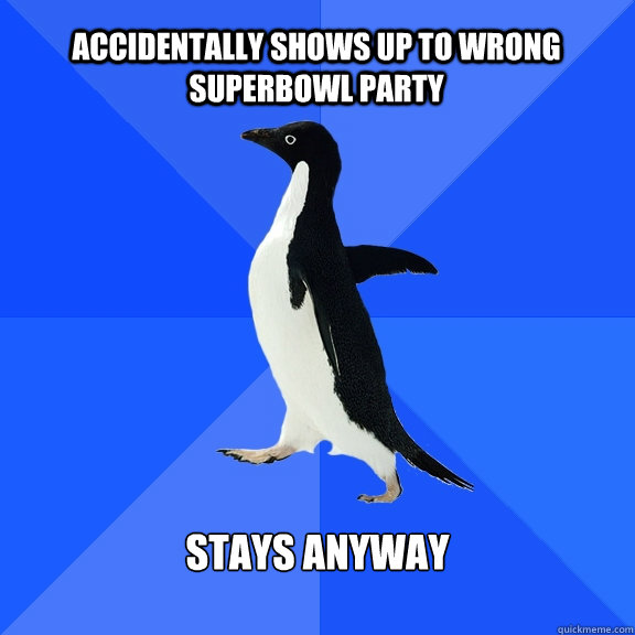 Accidentally shows up to wrong superbowl party Stays anyway   Socially Awkward Penguin
