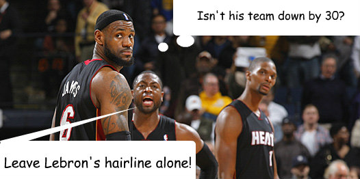 Leave Lebron's hairline alone! Isn't his team down by 30?  