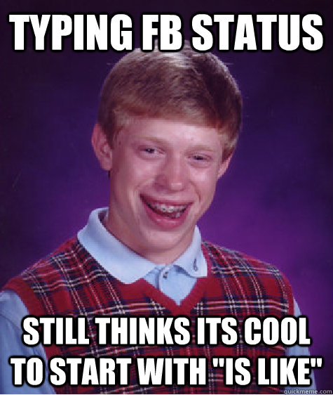 Typing Fb status Still thinks its cool to start with 