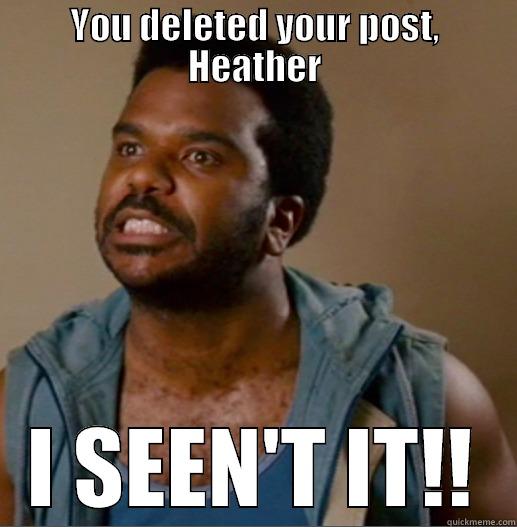 HEATHER YOUNG, I SEENT IT! - YOU DELETED YOUR POST, HEATHER I SEEN'T IT!! Misc