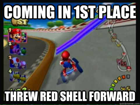 Coming in 1st place Threw red shell forward  