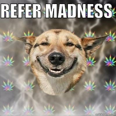 REFER MADNESS   Stoner Dog