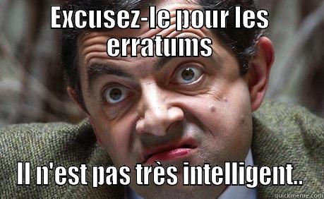 EXCUSEZ-LE POUR LES ERRATUMS IL N'EST PAS TRÈS INTELLIGENT.. Misc