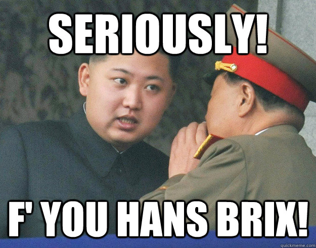 Seriously! F' you Hans Brix! - Seriously! F' you Hans Brix!  Hungry Kim Jong Un