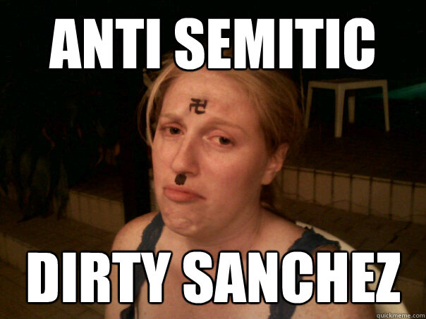 anti semitic dirty sanchez - anti semitic dirty sanchez  Sad Hitler Girl