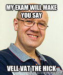 My exam will make you say Vell vat the hick  Zaney Zinke