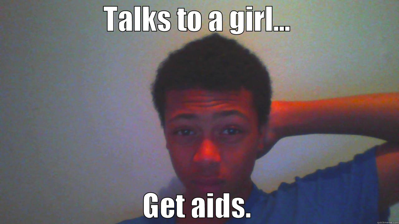 TALKS TO A GIRL... GET AIDS. Misc