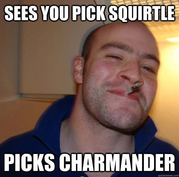 Sees you pick squirtle picks charmander - Sees you pick squirtle picks charmander  Misc