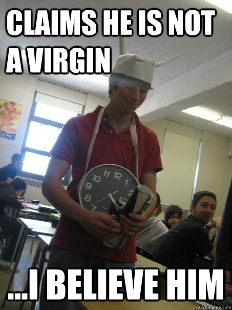 Claims he is not a virgin ...i believe him  