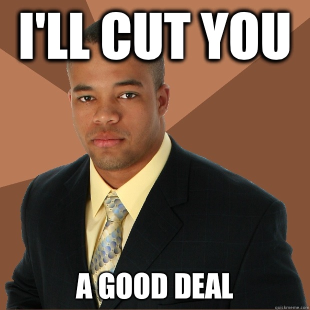 I'll cut you a good deal  Successful Black Man