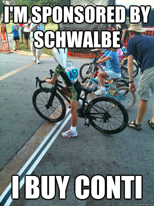 I'm sponsored by schwalbe I buy conti  Spoiled Rich Kid