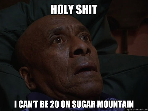 Holy Shit I can't be 20 on sugar Mountain  Bedtime Realizations