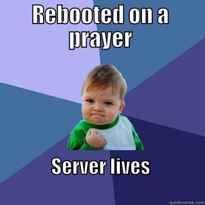 REBOOTED ON A PRAYER SERVER LIVES                                               Success Kid