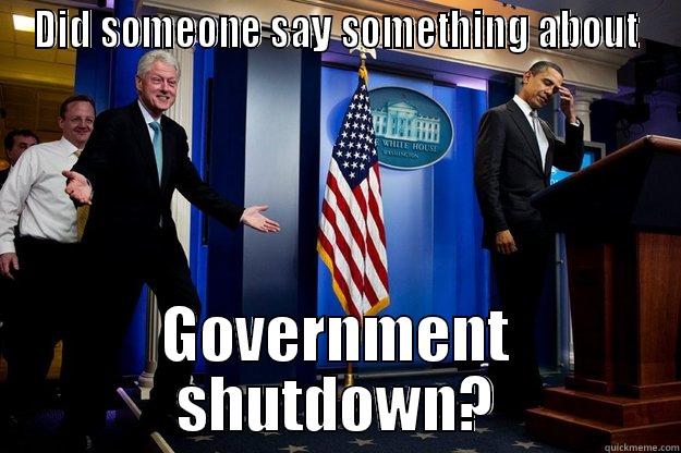 DID SOMEONE SAY SOMETHING ABOUT GOVERNMENT SHUTDOWN? Inappropriate Timing Bill Clinton