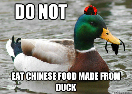 Do not Eat Chinese food made from duck  