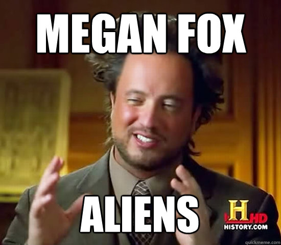 MEgan fox aliens  Ancient Aliens
