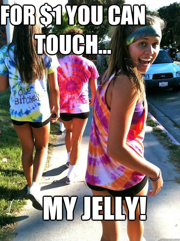 For $1 you can touch... my JELLY!  