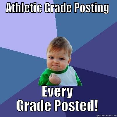 ATHLETIC GRADE POSTING EVERY GRADE POSTED! Success Kid