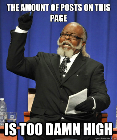 The amount of posts on this page is too damn high  The Rent Is Too Damn High