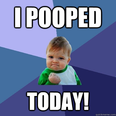 I Pooped Today!  Success Kid
