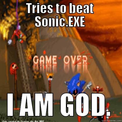 Sonic.EXE Game Over - TRIES TO BEAT SONIC.EXE I AM GOD. Misc